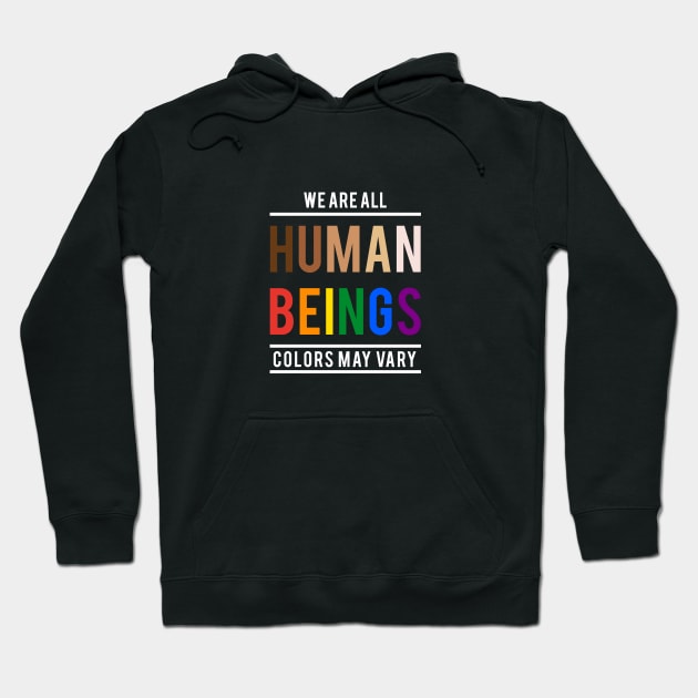 We are all human beings, colors may vary Hoodie by beakraus